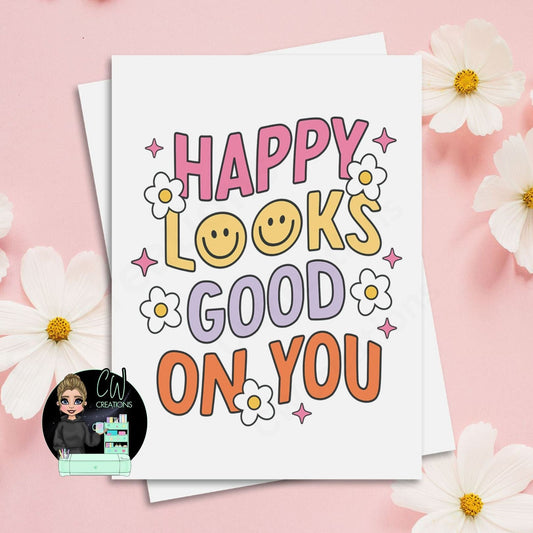 Happy Looks Good On You Print - CWcreations